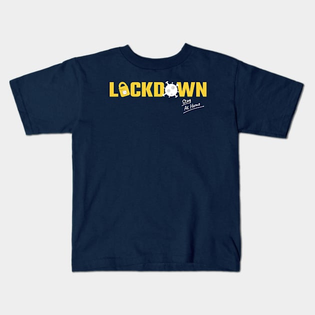 Lockdown and stay at home Kids T-Shirt by GoodLuck-Man